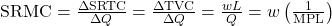  \text{SRMC} = \frac{\Delta \text{SRTC}}{\Delta Q} = \frac{\Delta \text{TVC}}{\Delta Q} = \frac{wL}{Q} = w \left( \frac{1}{\text{MPL}} \right) 