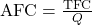 \text{AFC} = \frac{\text{TFC}}{Q}